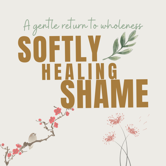 Softly healing shame and returning to wholeness with floral illustration with gentle healing message in warm, earthy tones