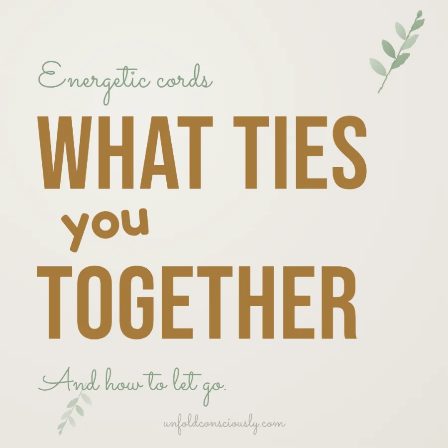 what ties you together - energetic cords