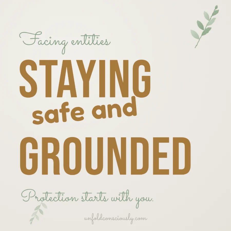 staying safe and grounded - facing entities
